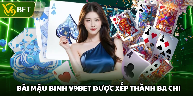 Bài mậu binh V9BET được xếp thành ba chi