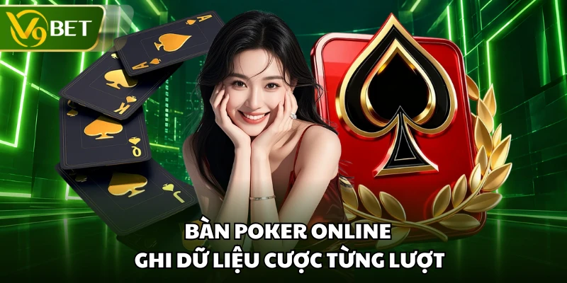Bàn poker online ghi dữ liệu cược từng lượt
