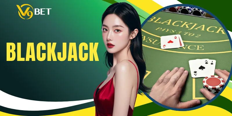 Blackjack - Luật Chơi Và Cách Chọn Nước Bài Hợp Lý