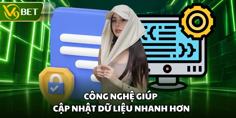 Công nghệ giúp cập nhật dữ liệu nhanh hơn