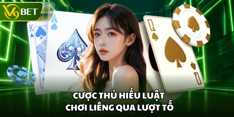 Cược thủ hiểu luật chơi liêng qua lượt tố