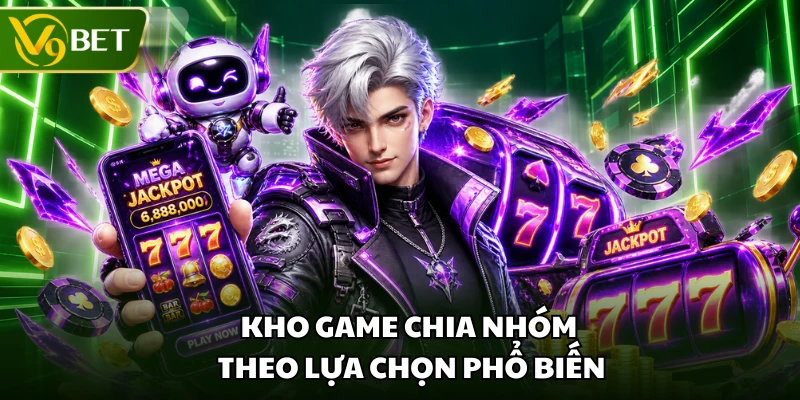Kho game chia nhóm theo lựa chọn phổ biến