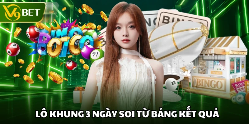 Lô khung 3 ngày soi từ bảng kết quả