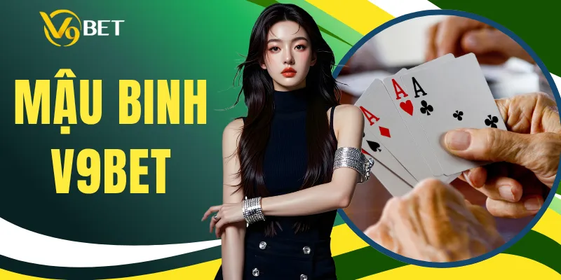 Mậu Binh V9BET - Luật Chơi Và Kỹ Thuật Xếp Chi Chuẩn