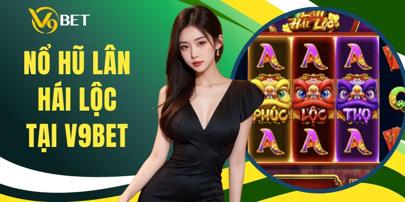 Nổ Hũ Lân Hái Lộc Tại V9BET - Luật Chơi Và Biểu Tượng