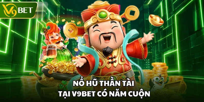 Nổ hũ thần tài tại V9BET có năm cuộn