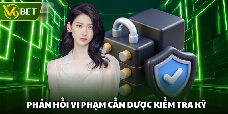 Phản hồi vi phạm cần được kiểm tra kỹ