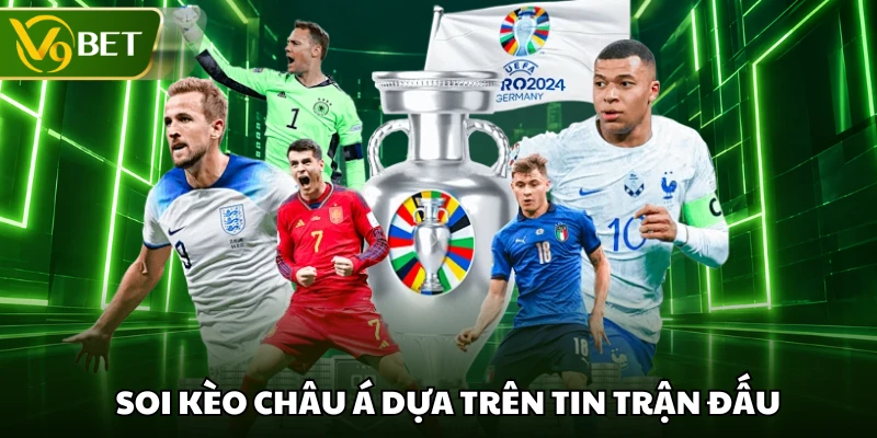Soi kèo châu á dựa trên tin trận đấu