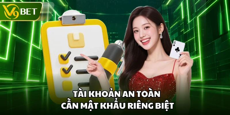 Tài khoản an toàn cần mật khẩu riêng biệt