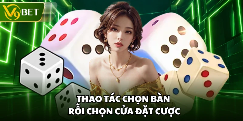 Thao tác chọn bàn rồi chọn cửa đặt cược