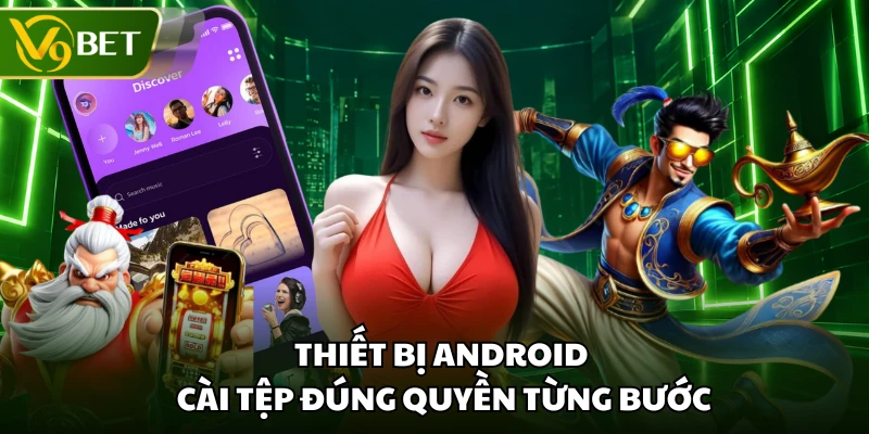 Thiết bị Android cài tệp đúng quyền từng bước
