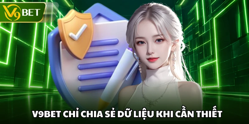 V9BET chỉ chia sẻ dữ liệu khi cần thiết