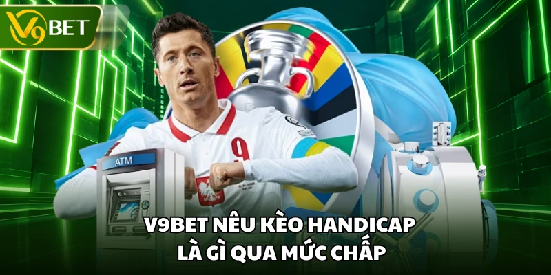 V9BET nêu kèo handicap là gì qua mức chấp