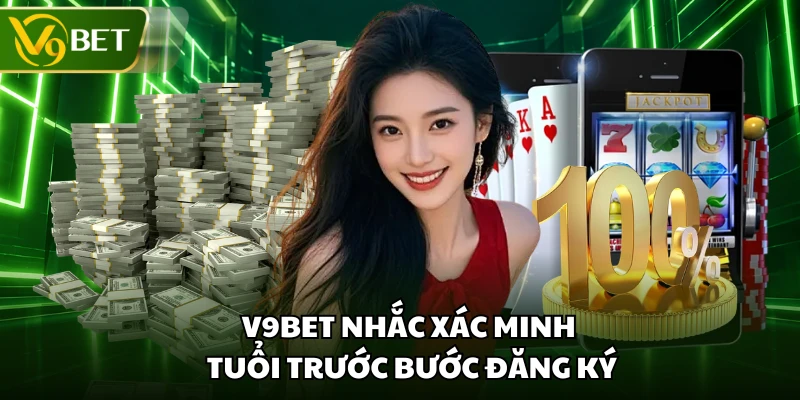 V9BET nhắc xác minh tuổi trước bước đăng ký